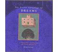 The Secret Language of Dreams: A Visual Key to Dreams and Their Meanings