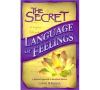 [( The Secret Language of Feelings: A Rational Approach to Emotional Mastery * * )] [by: Calvin D. Banyan] [Apr-2003]