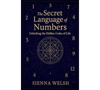 The Secret Language of Numbers: Unlocking the Hidden Codes of Life