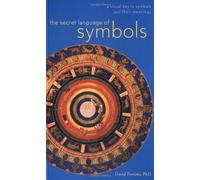 The Secret Language of Symbols: A Visual Key to Symbols and Their Meaning