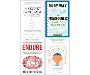 The Secret Language of the Body, A Mindfulness Guide for Survival, Endure, The Headspace Guide to Mindfulness & Meditation 4 Books Collection Set