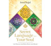 The Secret Language of Your Soul : An Oracle for Mind, Body and Heart