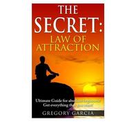 The Secret Law of Attraction: Guide for Absolute Beginners by Gregory Garcia (2015-03-20)