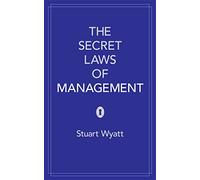 The Secret Laws of Management: The 40 Essential Truths for Managers
