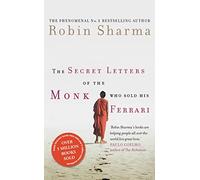 The Secret Letters of the Monk Who Sold His Ferrari: A Compelling Fable About Living a Meaningful and Remarkable Life