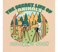 The Secret Life of Animals: A Whimsical Coloring Adventure into the Hidden Worlds of Wildlife / 8.5 x 8.5 / 44 Pages / 22 Paintings