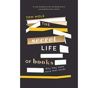The Secret Life of Books: Why They Mean More Than Words (2nd edition)