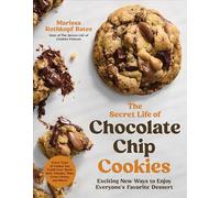The Secret Life of Chocolate Chip Cookies: Exciting New Ways to Enjoy Everyone's Favorite Dessert