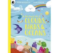 The Secret Life of Clouds, Birds & Oceans