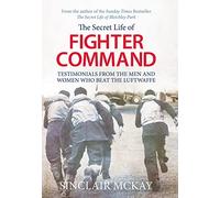 The Secret Life of Fighter Command: The men and women who beat the Luftwaffe