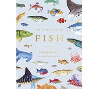 The Secret Life of Fish: The Astonishing Truth about our Aquatic Cousins