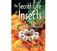 The Secret Life of Insects: An Entomological Alphabet