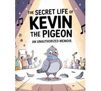 The Secret Life of Kevin the Pigeon:: An Unauthorized Memoir - A Chaotic Coloring Book Adventure