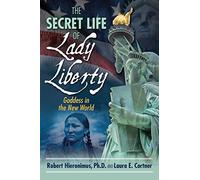 The Secret Life of Lady Liberty: Goddess in the New World