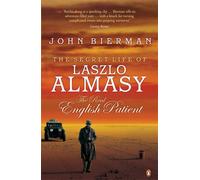 The Secret Life of Laszlo Almasy : The Real English Patient