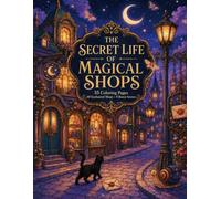 The Secret Life of Magical Shops: 35 Coloring Pages - 30 Enchanted Shops + 5 Bonus Scenes