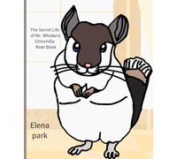 The Secret Life of Mr. Whiskers Chinchilla Note Book