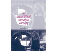 The secret life of romantic comedy