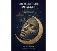The Secret Life of Sleep: A Curious History of Why We Drift Off, What Happens While We're Gone, and the Strange Third of Life We Never See