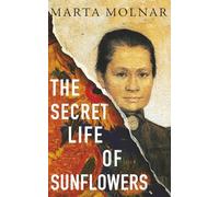 The Secret Life Of Sunflowers: A gripping, inspiring novel based on the true story of Johanna Bonger, Vincent van Gogh's sister-in-law (Light & Life Series)