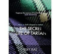 The Secret Life of Tartan : How a cloth shaped a nation