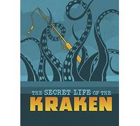 The Secret Life of the Kraken (The Secret Lives of Cryptids)