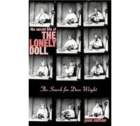 The Secret Life of the Lonely Doll: The Search for Dare Wright