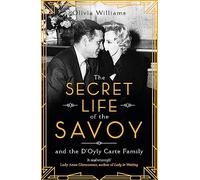 The Secret Life of the Savoy: and the D'Oyly Carte family