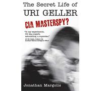 The Secret Life of Uri Geller: CIA Masterspy?