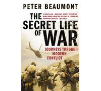 The Secret Life of War : Journeys Through Modern Conflict