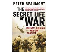 The Secret Life of War: Journeys Through Modern Conflict