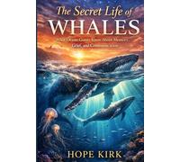The Secret Life of Whales: What Ocean Giants Know About Memory, Grief, and Communication