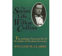 The Secret Life of Wilkie Collins
