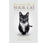 The Secret Life Of Your Cat: Unlock the Mysterious of Your Pet's Behaviour