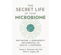 The Secret Life of Your Microbiome: Why Nature and Biodiversity are Essential to Health and Happiness