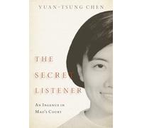 The Secret Listener: An Ingenue in Mao's Court
