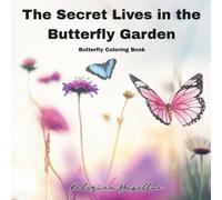 The Secret Lives in the Butterfly Garden: Butterfly Coloring Book