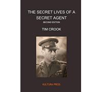 The Secret Lives of a Secret Agent Second Edition: Mysterious Life and Times of Alexander Wilson (US & International Edition)
