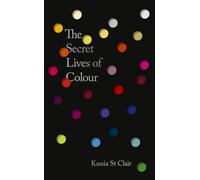 The Secret Lives of Colour : AMAZING NEW EDITION + 25 NEW COLOURS