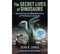 The Secret Lives of Dinosaurs by Dean R. Lomax, Robert Nicholls - 9780231211307