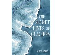 The Secret Lives of Glaciers