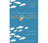 The Secret Lives of Introverts : Inside Our Hidden World