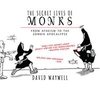 The Secret Lives of Monks: From Atheism to the Zombie Apocalypse