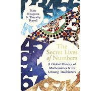The Secret Lives of Numbers: A Global History of Mathematics & its Unsung Trailblazers (Hardback) - Kate Kitagawa Book