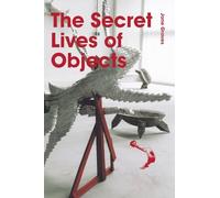 The Secret Lives of Objects