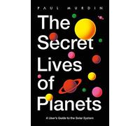 The Secret Lives of Planets: A User's Guide to the Solar System - BBC Sky At Night's Best Astronomy and Space Books of 2019