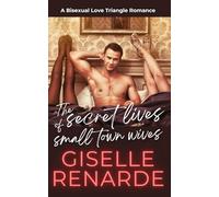 The Secret Lives of Small Town Wives: A Bisexual Love Triangle Romance