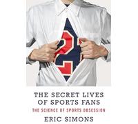 The Secret Lives of Sport Fans