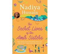 The Secret Lives of the Amir Sisters: the debut heart warming women’s fiction novel from the much-loved winner of Great British Bake Off, the first book in the Amir Sisters series