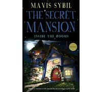 The Secret Mansion: Inside The Rooms (Middle-Grade Mystery)